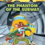 GERONIMO STILTON : THE PHANTOM OF THE SUBWAY