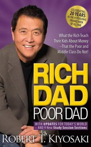 Rich Dad Poor Dad: What the Rich Teach Their Kids About Money That the Poor and Middle Class Do Not!