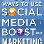 301 Ways to use Social Media to Boost your Marketing