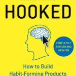 Hooked : How To Build Habit-Forming Products, By Nir Eyal With Rayan Hoover