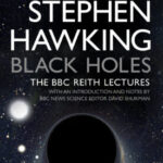 Black Holes : The Reith Lectures